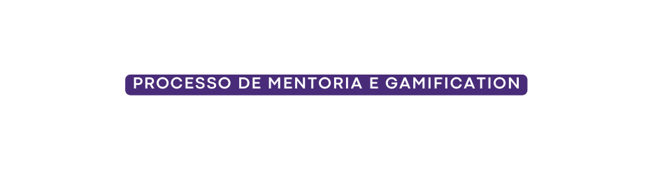 processo de mentoria e gamification